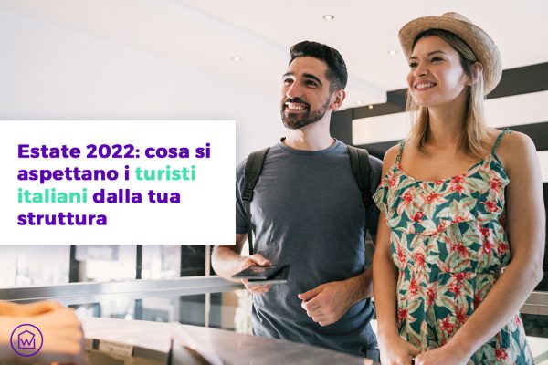 Estate 2022: cosa si aspettano i turisti italiani dalla tua struttura Welcomeasy