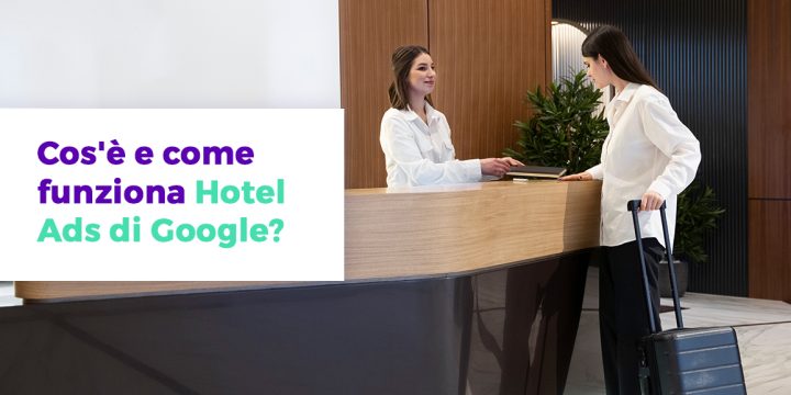 Cos'è e come funziona Hotel Adv di Google
